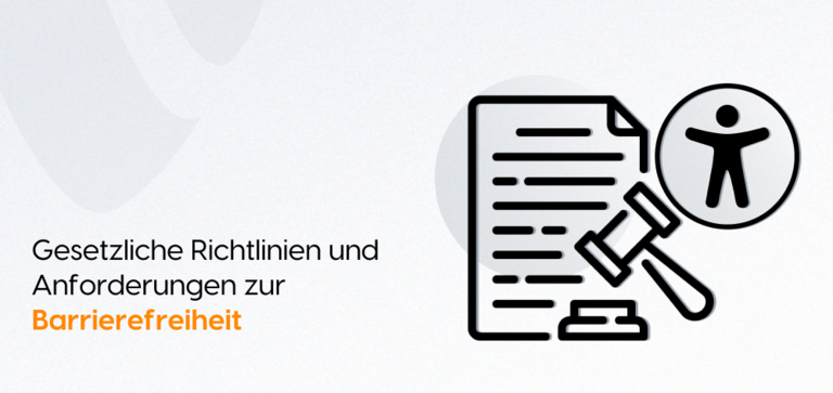 Gesetzliche Richtlinien und Anforderungen zur Barrierefreiheit Gesetzliche Richtlinien und Anforderungen zur Barrierefreiheit