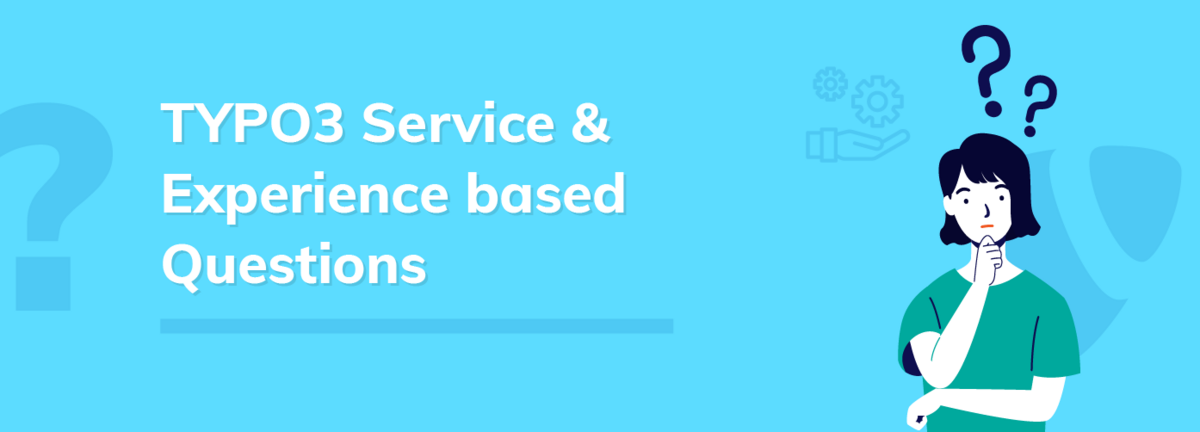 TYPO3 based Services & experience based Questions