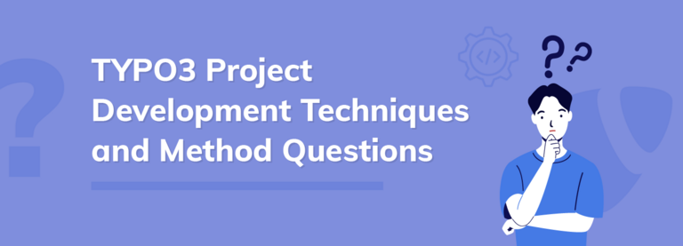 TYPO3 Projektentwicklungstechniken und Methodenfragen TYPO3 Projektentwicklungstechniken und Methodenfragen