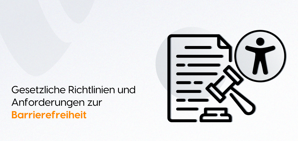 Gesetzliche Richtlinien und Anforderungen zur Barrierefreiheit