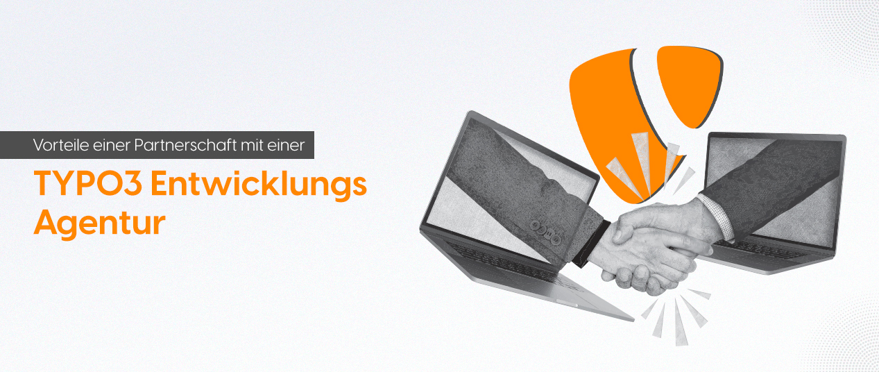 Vorteile einer Partnerschaft mit einer TYPO3 Entwicklungs Agentur