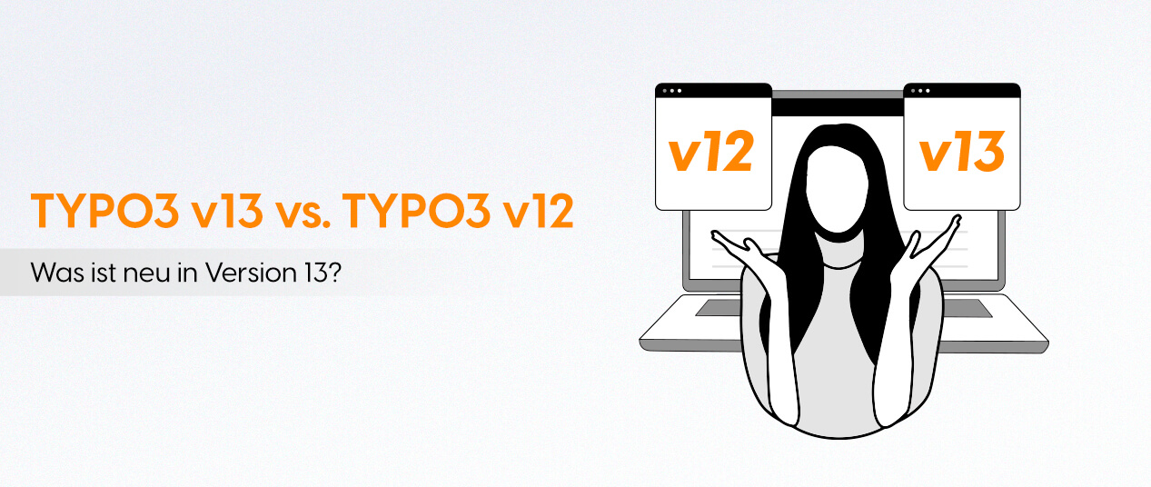 TYPO3 v13 vs. TYPO3 v12: Was ist neu in Version 13?