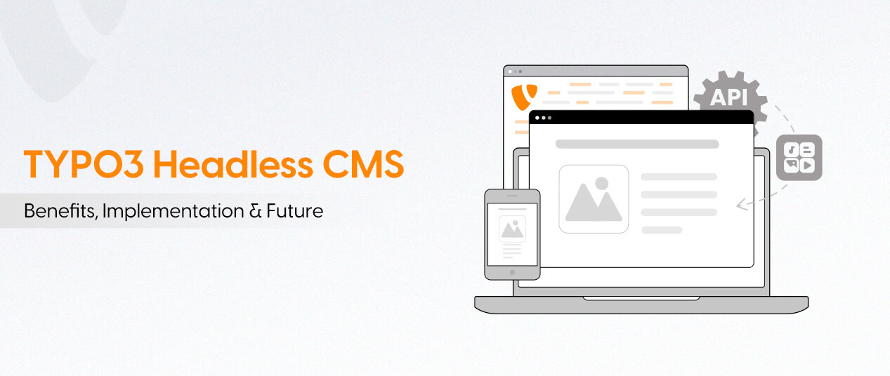 TYPO3 Headless CMS: Benefits, Implementation & Future