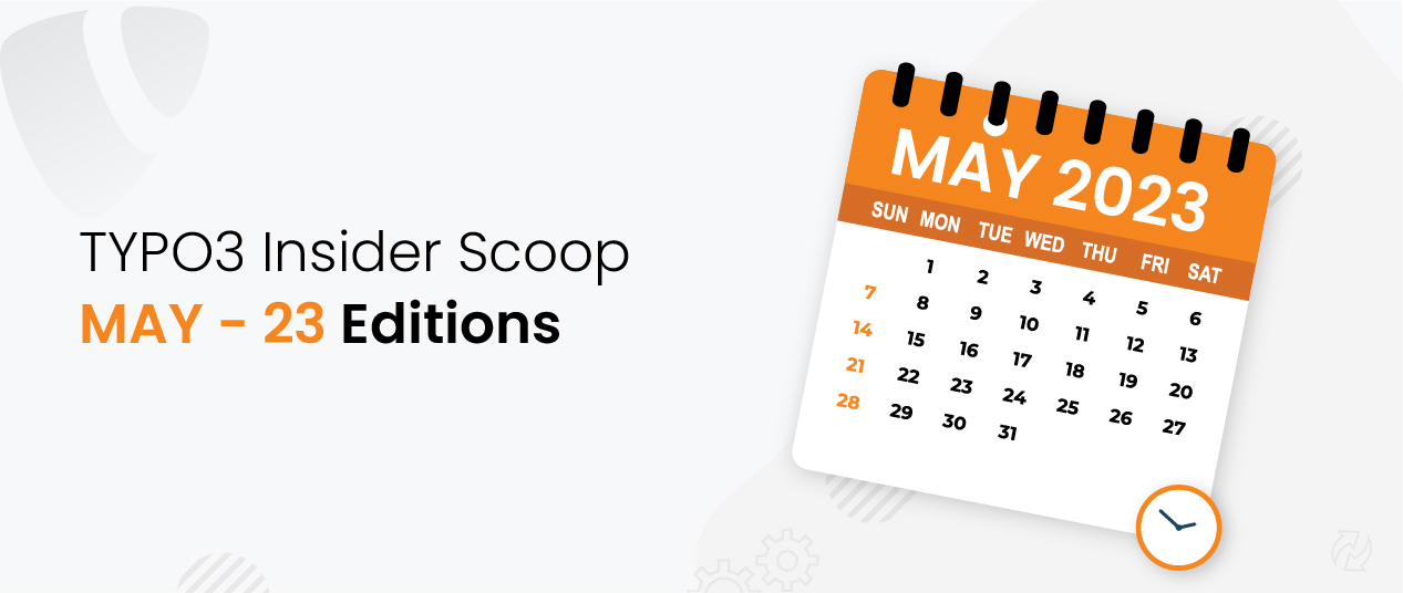 TYPO3 Insider Scoop - 2023 May Edition